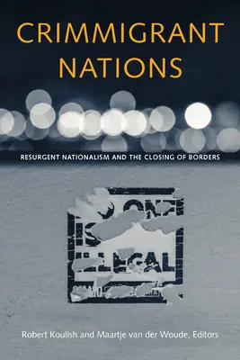 Crimmigrant Nations: El resurgimiento del nacionalismo y el cierre de fronteras - Crimmigrant Nations: Resurgent Nationalism and the Closing of Borders