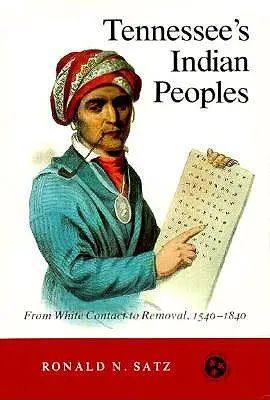 Los pueblos indios de Tennessee: Del contacto con los blancos a la expulsión 1540-1840 - Tennessee's Indian Peoples: From White Contact to Removal 1540-1840