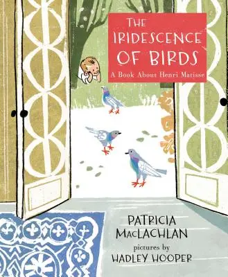 La iridiscencia de los pájaros: Un libro sobre Henri Matisse - The Iridescence of Birds: A Book about Henri Matisse