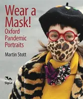 ¡Póngase una máscara! - Retratos pandémicos de Oxford - Wear A Mask! - Oxford's Pandemic Portraits