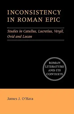 La incoherencia en la épica romana: Estudios sobre Catulo, Lucrecio, Vergilio, Ovidio y Lucano - Inconsistency in Roman Epic: Studies in Catullus, Lucretius, Vergil, Ovid and Lucan