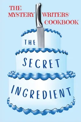 El ingrediente secreto: El libro de cocina de los escritores de novelas de misterio - The Secret Ingredient: The Mystery Writers' Cookbook
