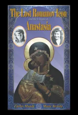 El icono perdido de los Romanov y el enigma de Anastasia - The Lost Romanov Icon and the Enigma of Anastasia