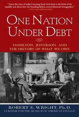 Una nación endeudada: Hamilton, Jefferson y la historia de lo que debemos - One Nation Under Debt: Hamilton, Jefferson, and the History of What We Owe