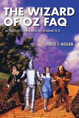 El Mago de Oz FAQ: Todo lo que queda por saber sobre la vida, según Oz - The Wizard of Oz FAQ: All That's Left to Know About Life, According to Oz