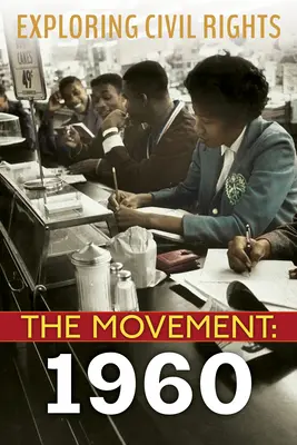 Explorando los derechos civiles: El Movimiento: 1960 - Exploring Civil Rights: The Movement: 1960