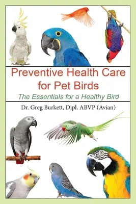 Cuidados preventivos para aves de compañía: Lo esencial para un pájaro sano - Preventative Health Care for Pet Birds: The Essentials for a Healthy Bird