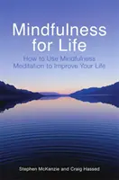 Mindfulness para toda la vida - Cómo utilizar la meditación consciente para mejorar tu vida - Mindfulness for Life - How to Use Mindfulness Meditation to Improve Your Life