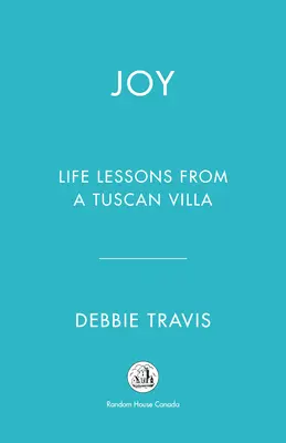 Alegría: lecciones de vida desde una villa toscana - Joy: Life Lessons from a Tuscan Villa