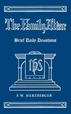 El altar de la familia: Breves devociones diarias - The Family Altar: Brief Daily Devotions