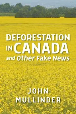 Deforestación en Canadá y otras noticias falsas - Deforestation in Canada and Other Fake News