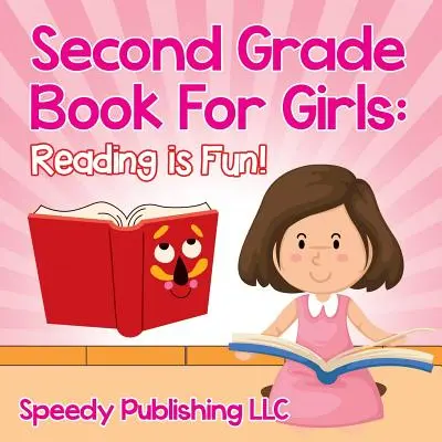 Libro de segundo grado para niñas: Leer es divertido - Second Grade Book For Girls: Reading is Fun!