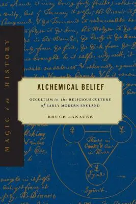 La creencia alquímica: El ocultismo en la cultura religiosa de la Inglaterra moderna temprana - Alchemical Belief: Occultism in the Religious Culture of Early Modern England