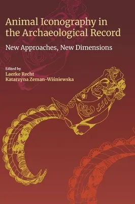 Iconografía animal en el registro arqueológico: Nuevos enfoques, nuevas dimensiones - Animal Iconography in the Archaeological Record: New Approaches, New Dimensions