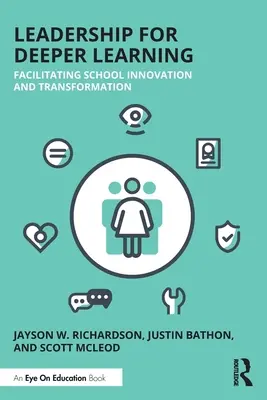 Liderazgo para un aprendizaje más profundo: Facilitar la innovación y la transformación escolar - Leadership for Deeper Learning: Facilitating School Innovation and Transformation