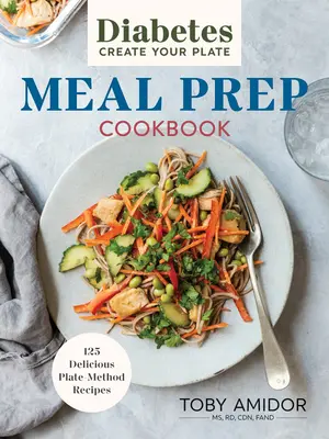 Libro de cocina de preparación de comidas Diabetes Crea tu plato: 100 Deliciosas Recetas del Método del Plato - Diabetes Create Your Plate Meal Prep Cookbook: 100 Delicious Plate Method Recipes