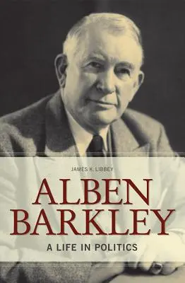 Alben Barkley: Una vida en la política - Alben Barkley: A Life in Politics