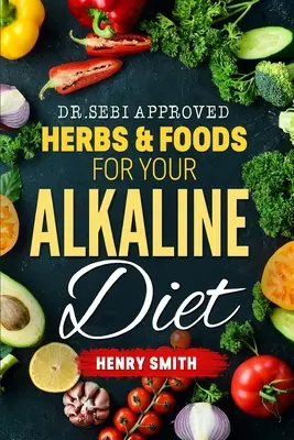 Hierbas y alimentos aprobados por el Dr. Sebi para su dieta alcalina - Dr.Sebi Approved Herbs & Foods for Your Alkaline Diet