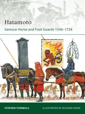 Hatamoto Guardias Samurai a Caballo y a Pie 1540-1724 - Hatamoto: Samurai Horse and Foot Guards 1540-1724