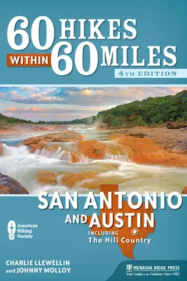 60 Hikes Within 60 Miles: San Antonio y Austin: Incluyendo el Hill Country - 60 Hikes Within 60 Miles: San Antonio and Austin: Including the Hill Country