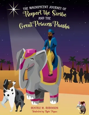 El Magnífico Viaje de Roopert el Escriba y la Gran Princesa Paasha - The Magnificent Journey of Roopert the Scribe and the Great Princess Paasha