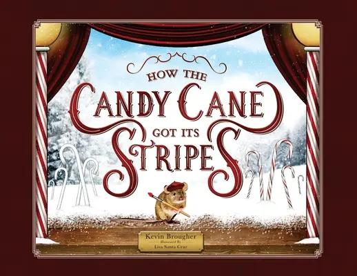 Cómo el bastón de caramelo consiguió sus rayas: Un cuento de Navidad - How the Candy Cane Got Its Stripes: A Christmas Tale