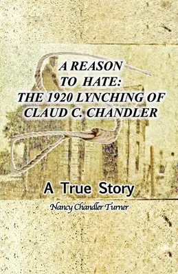 Una razón para odiar: El linchamiento de Claud C. Chandler en 1920 - A Reason to Hate: The 1920 Lynching of Claud C. Chandler