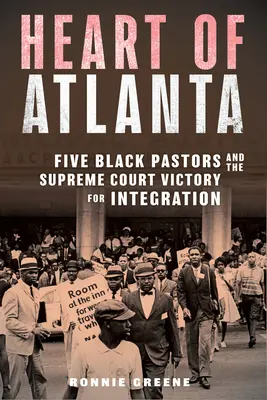 El corazón de Atlanta: Cinco pastores negros y la victoria de la integración en el Tribunal Supremo - Heart of Atlanta: Five Black Pastors and the Supreme Court Victory for Integration