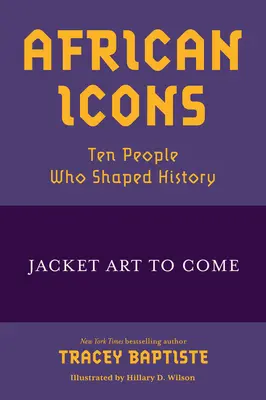 Iconos africanos: Diez personas que marcaron la historia - African Icons: Ten People Who Shaped History