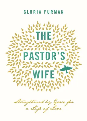 La esposa del pastor: Fortalecida por la gracia para una vida de amor - The Pastor's Wife: Strengthened by Grace for a Life of Love