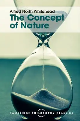 El concepto de naturaleza: Conferencias Tarner - The Concept of Nature: Tarner Lectures