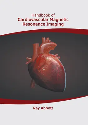 Manual de Resonancia Magnética Cardiovascular - Handbook of Cardiovascular Magnetic Resonance Imaging