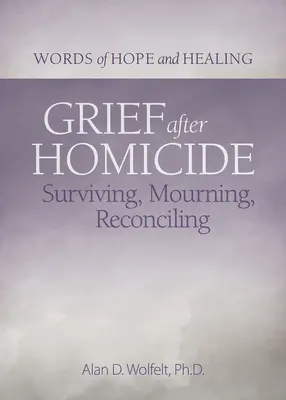El duelo tras un homicidio: Supervivencia, duelo y reconciliación - Grief After Homicide: Surviving, Mourning, Reconciling