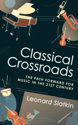 Encrucijada clásica: El futuro de la música en el siglo XXI - Classical Crossroads: The Path Forward for Music in the 21st Century