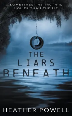 Los mentirosos de abajo: Un thriller juvenil - The Liars Beneath: A YA Thriller