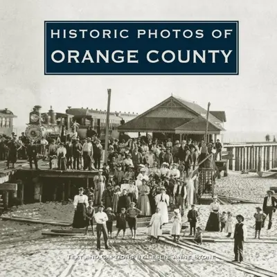 Fotos históricas del Condado de Orange - Historic Photos of Orange County