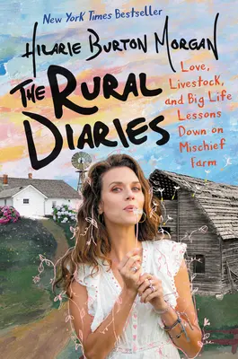 Los diarios rurales: Amor, ganado y grandes lecciones de vida en la granja Mischief - The Rural Diaries: Love, Livestock, and Big Life Lessons Down on Mischief Farm