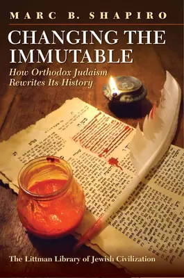 Cambiar lo inmutable: Cómo el judaísmo ortodoxo reescribe su historia - Changing the Immutable: How Orthodox Judaism Rewrites Its History