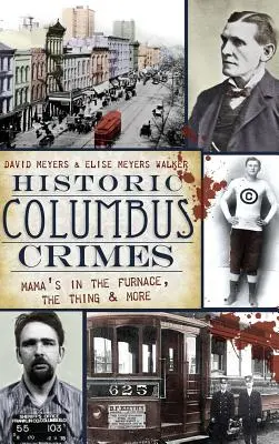 Crímenes históricos de Columbus: Mama's in the Furnace, la Cosa y más - Historic Columbus Crimes: Mama's in the Furnace, the Thing & More