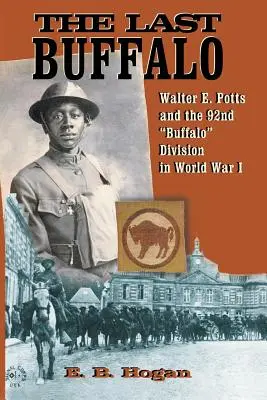 El último búfalo: Walter E. Potts y la 92ª División Buffalo» en la Primera Guerra Mundial» - The Last Buffalo: Walter E. Potts and the 92nd Buffalo