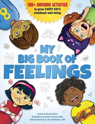 Mi gran libro de los sentimientos: más de 200 actividades increíbles para aumentar el bienestar emocional de todos los niños - My Big Book of Feelings: 200+ Awesome Activities to Grow Every Kid's Emotional Well-Being