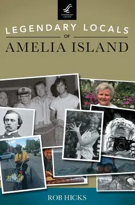 Lugareños legendarios de Amelia Island - Legendary Locals of Amelia Island