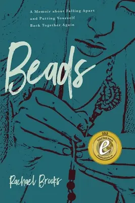 Abalorios: Un libro de memorias sobre desmoronarse y recomponerse - Beads: A Memoir about Falling Apart and Putting Yourself Back Together Again