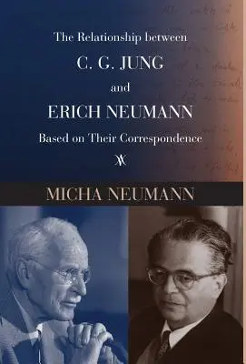 La relación entre C. G. Jung y Erich Neumann a partir de su correspondencia - The Relationship Between C. G. Jung and Erich Neumann Based on Their Correspondence