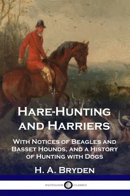 Caza de liebres y aguiluchos: Con notas sobre beagles y basset hounds, y una historia de la caza con perros - Hare-Hunting and Harriers: With Notices of Beagles and Basset Hounds, and a History of Hunting with Dogs