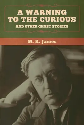 Una advertencia a los curiosos y otras historias de fantasmas - A warning to the curious and other ghost stories