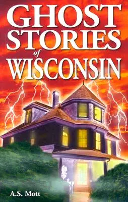 Historias de fantasmas de Wisconsin - Ghost Stories of Wisconsin