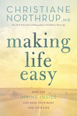 Making Life Easy: How the Divine Inside Can Heal Your Body and Your Life (Cómo lo divino interior puede sanar tu cuerpo y tu vida) - Making Life Easy: How the Divine Inside Can Heal Your Body and Your Life