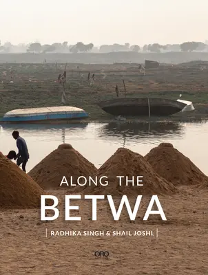 A lo largo del Betwa: Un paseo fluvial por la región de Bundelkhand, India, azotada por la sequía - Along the Betwa: A Riverwalk Through the Drought-Prone Region of Bundelkhand, India