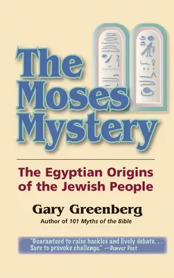 El misterio de Moisés: Los orígenes egipcios del pueblo judío - The Moses Mystery: The Egyptian Origins of the Jewish People